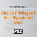 Choice Privileges Visa Signature Card Review