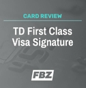 TD First Class Visa Signature Credit Card Review