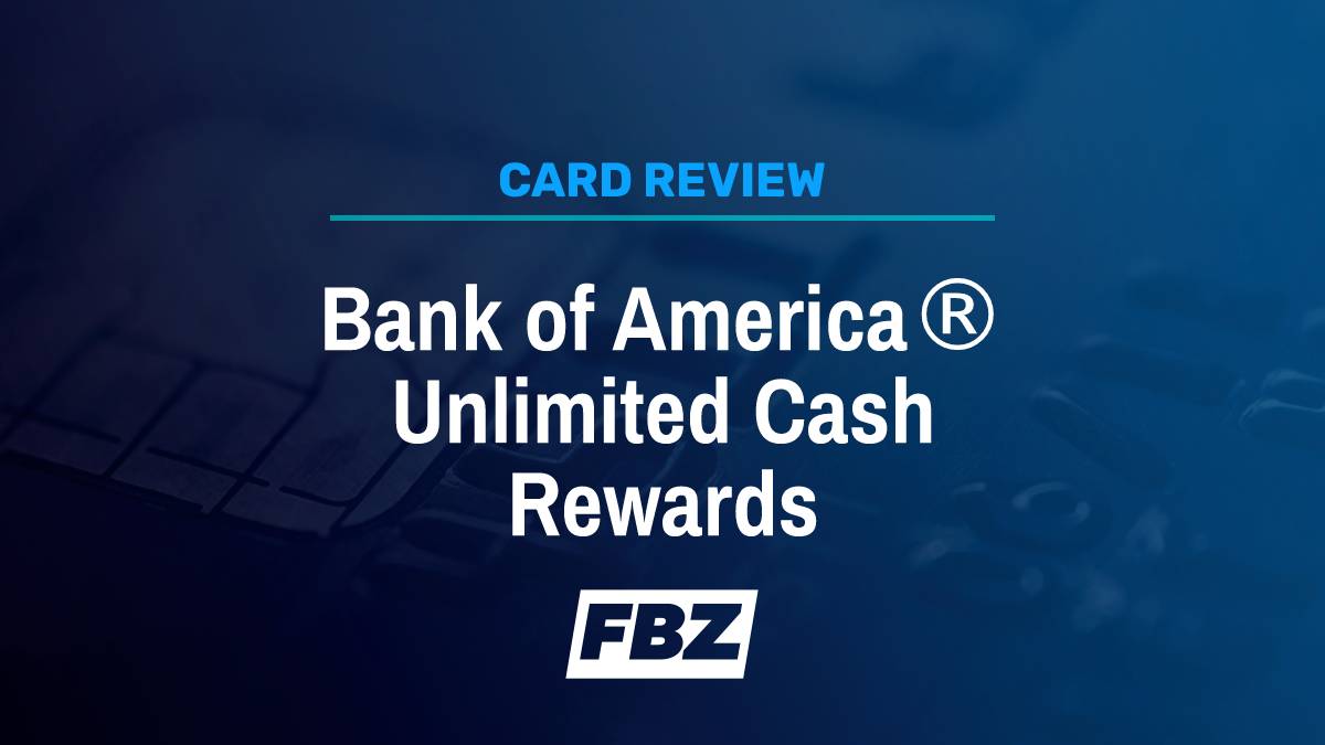BoA Unlimited Cash Rewards Card Review [2024] FinanceBuzz